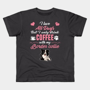 Only Drink with my Border Collie Kids T-Shirt